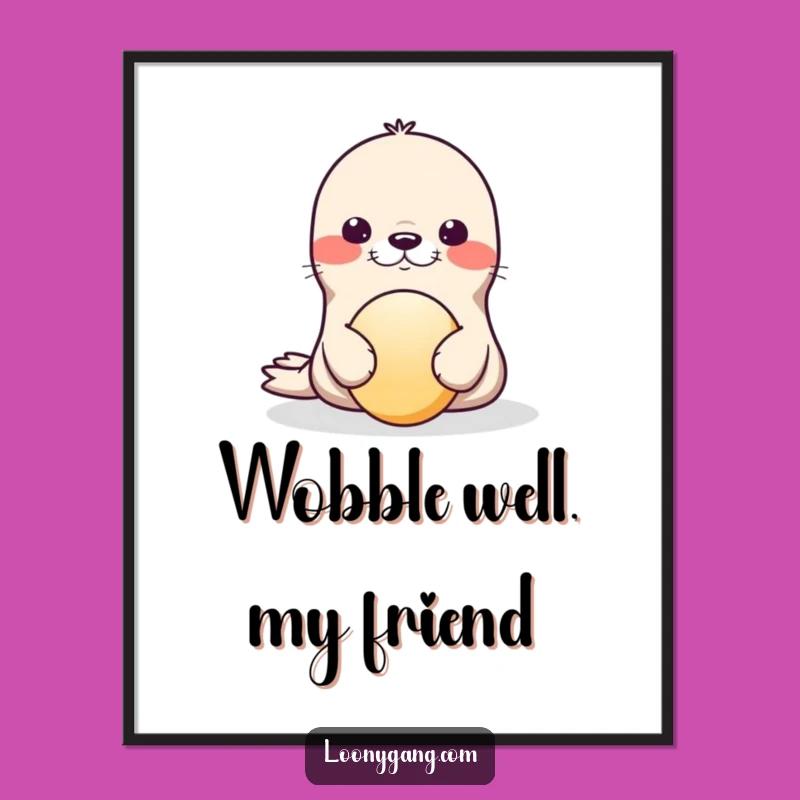 Funny Seal Wobble Poster: Hilarious Balancing Act for Wall Art Delight