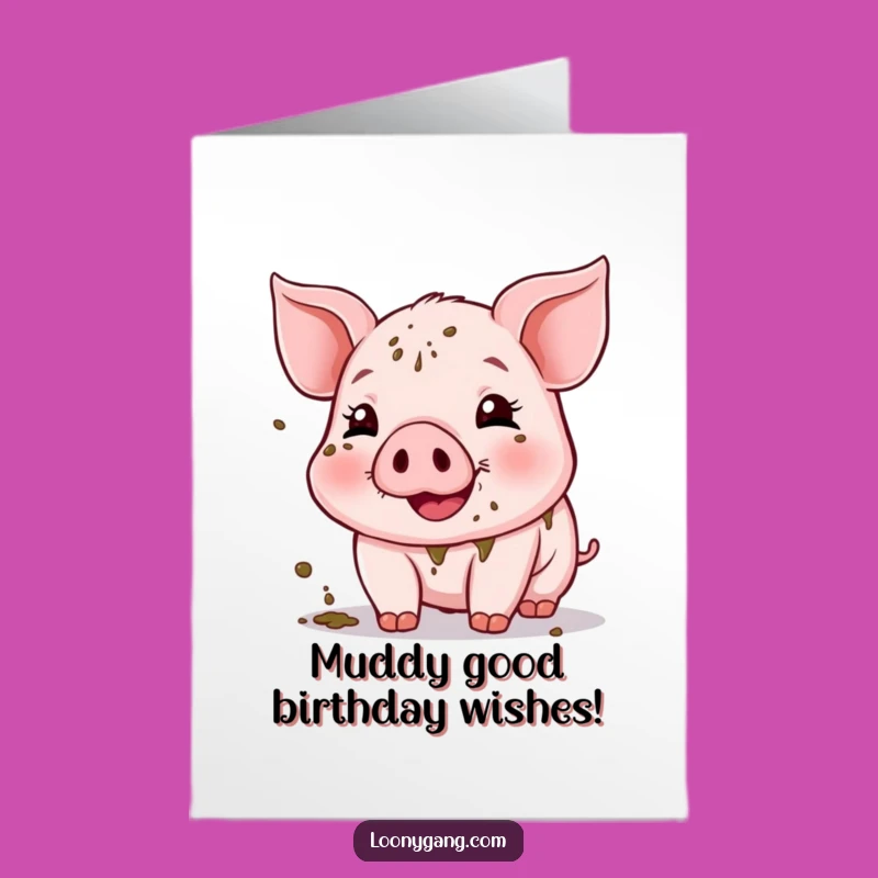 Free Printable Birthday Card: Cheerful Muddy Piglet Funny Downloadable Greeting